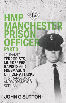 HMP Manchester Prison Officer Part 3 : I Survived Terrorists, Murderers, Rapists and Freemason Officer Attacks in Strangeways and Wormwood Scrubs