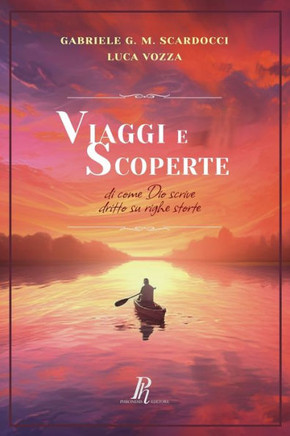 Viaggi e scoperte. Di come Dio scrive dritto su righe storte