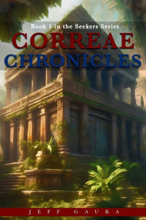 Correae Chronicles : Book 1 in the Seekers Series