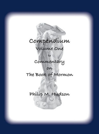 Compendium Volume One : To Commentary on The Book of Mormon