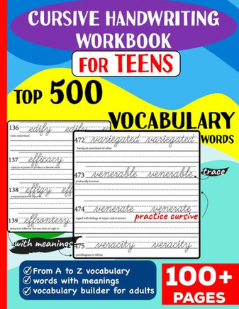 Cursive Handwriting Workbook for Teens : Top 500 Vocabulary Words A to Z with Meanings to Learn Vocabulary Builder for Adults &