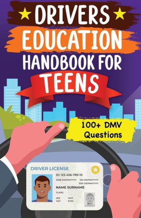 Drivers Education Handbook For Teens : Basic to Advance Driving Tips for New Drivers (DMV MCQs)