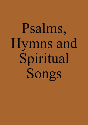 Psalms, Hymns and Spiritual Songs : Anabaptist Hymnbook Psalms, Hymns and Spiritual Songs : Anabaptist Hymnbook