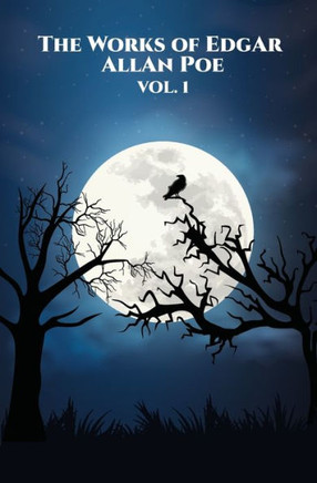 The Works of Edgar Allan Poe : Vol. 1 of 5