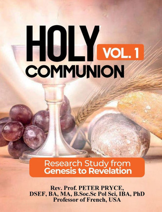 Holy Communion, Vol. 1 : Research Study from Genesis to Revelation
