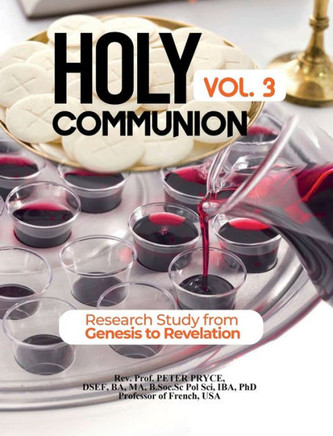 Holy Communion, Vol. 3 : Research Study from Genesis to Revelation