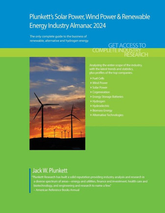 Plunkett's Solar Power, Wind Power & Renewable Energy Industry Almanac 2024 : Solar Power, Wind Power & Renewable Energy Industry Market Research, Statistics, Trends and Leading Companies