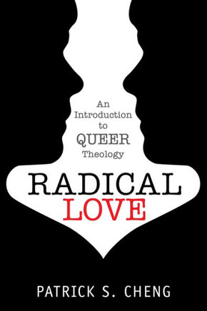 Radical Love : Introduction to Queer Theology