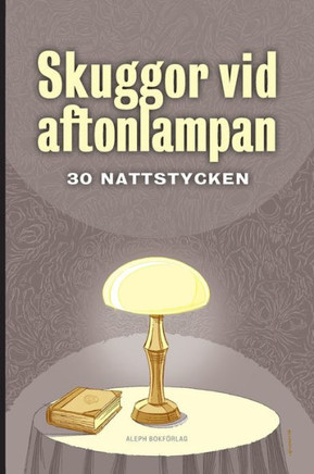 Skuggor vid aftonlampan : 30 nattstycken