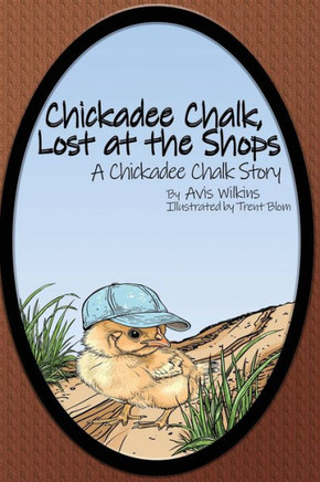 Chickadee Chalk, Lost at the Shops : A Chickadee Chalk Story