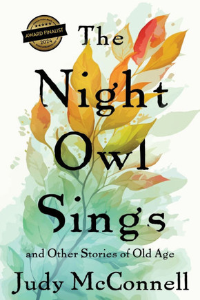 The Night Owl Sings : And Other Stories of Old Age