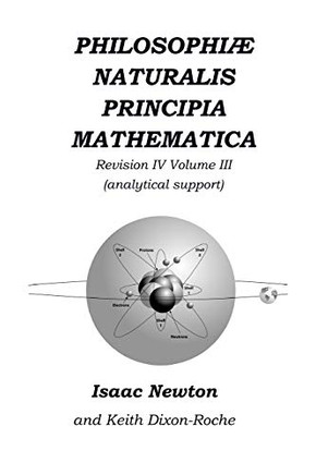 Philosophiµ Naturalis Principia Mathematica Revision Iv - Volume Iii: Laws Of Orbital Motion (Physical Constants And Concept Support)