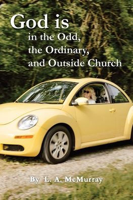God is in the Odd, the Ordinary, and Outside Church