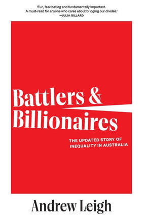 Battlers and Billionaires : The Updated Story of Inequality in Australia