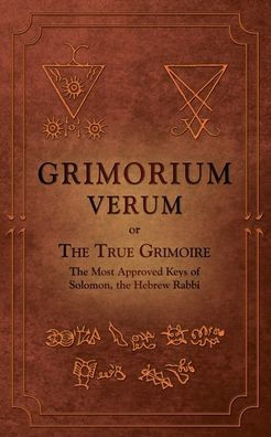 Grimorium Verum : Or The True Grimoire