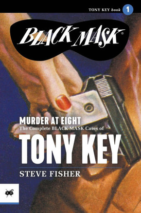 Murder at Eight : The Complete Black Mask Cases of Tony Key, Volume 1