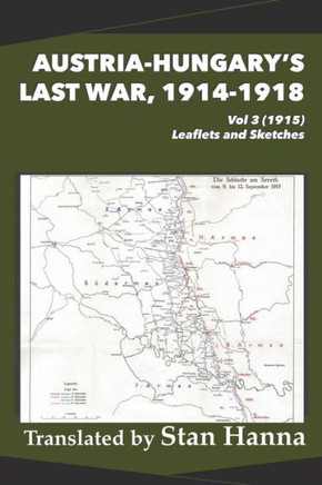 Austria-Hungary's Last War, 1914-1918 Vol 3 (1915) : Leaflets and Sketches