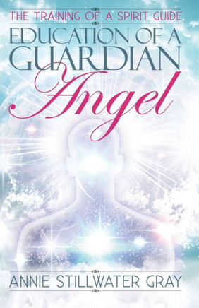 Education of a Guardian Angel: Training a Spirit Guide