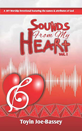 Sounds From My Heart: A Diy Worship Devotional Featuring The Names And Attributes Of God (Sounds From My Hearts)