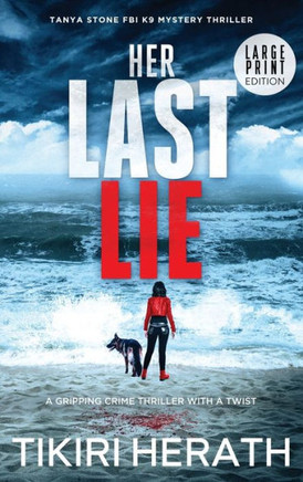 Her Last Lie - LARGE PRINT EDITION : A Gripping Crime Thriller with a Twist