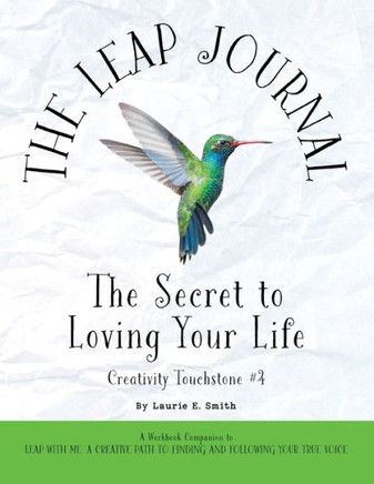The Leap Journal : The Secret to Loving Your Life: The Secret to Loving Your Life: The Secret to Living a Life You Love: The Secret to Living a Life You Love: The Secret to Loving Your Life: The Secret to Making Life Work
