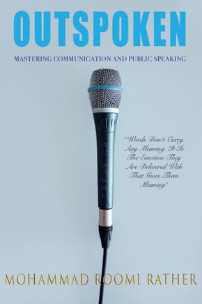 Outspoken : Mastering Communication and Public Speaking