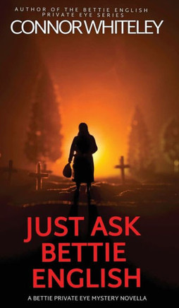 Just Ask Bettie English: A Bettie Private Eye Mystery Novella