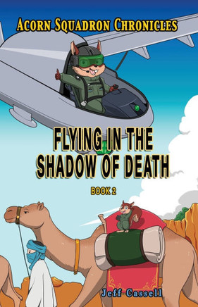 Acorn Squadron Chronicles : Flying in the Shadow of Death Acorn Squadron Chronicles : Flying in the Shadow of Death