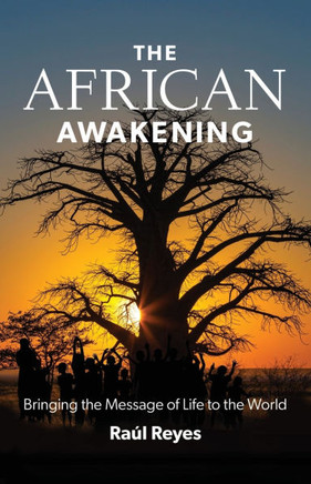 The African Awakening : Bringing the Message of Life to the World