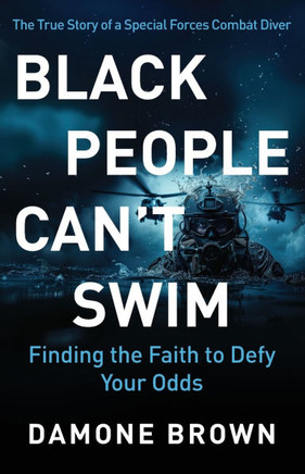 Black People Can't Swim : Finding the Faith to Defy Your Odds