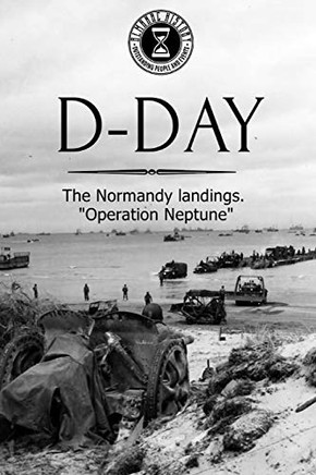 D-Day: The Normandy Landings. "Operation Neptune"
