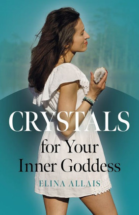 Crystals for Your Inner Goddess Crystals for Your Inner Goddess