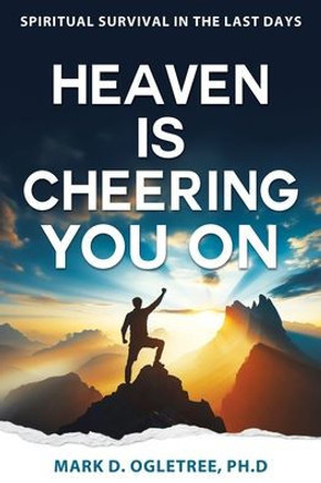Heaven Is Cheering You on : Spiritual Survival in the Last Days