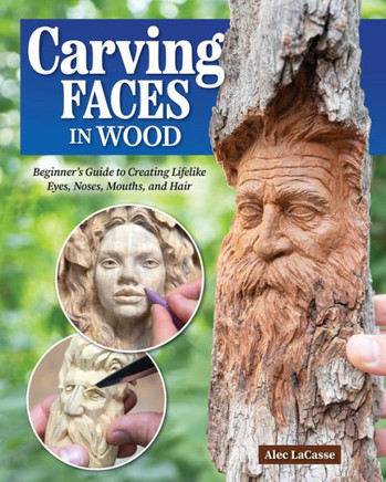 Carving Faces in Wood : Learn to Carve Male and Female Faces in 8 Easy Steps