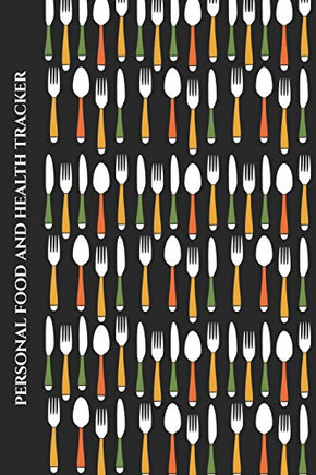 Personal Food And Health Tracker: Six-Week Food And Symptoms Diary (Cutlery/Black) 6X9 (Guided Journals - Personal Food And Health Trackers)
