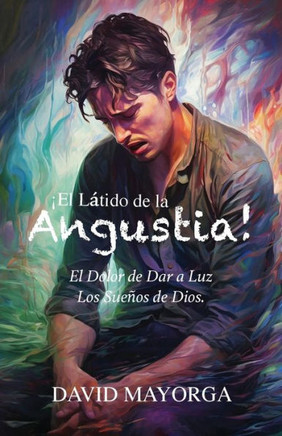 ¡El Látido de la Angustia! El Dolor de Dar a Luz Los Sueños De Dios