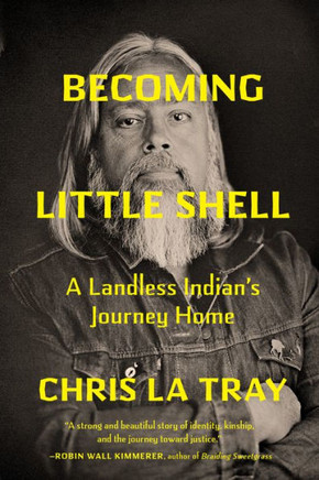 Becoming Little Shell : Returning Home to the Landless Indians of Montana
