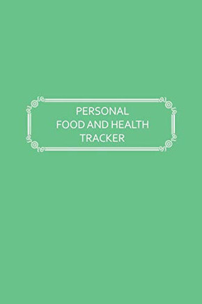 Personal Food And Health Tracker: Six-Week Food And Symptoms Diary (Green, 6X9) (Guided Journals - Personal Food And Health Trackers)
