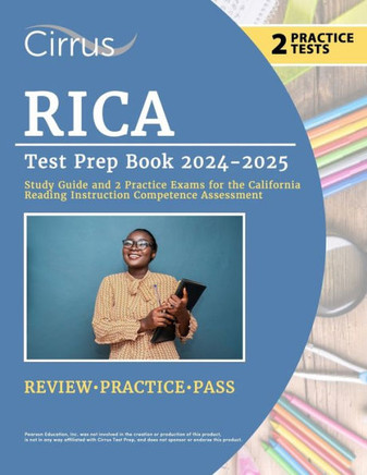 RICA Test Prep Book 2024-2025 : Study Guide and 2 Practice Exams for the California Reading Instruction Competence Assessment