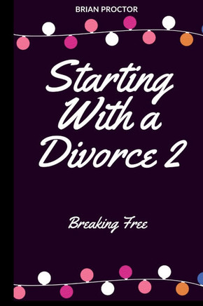 Starting With a Divorce : Breaking Free 2