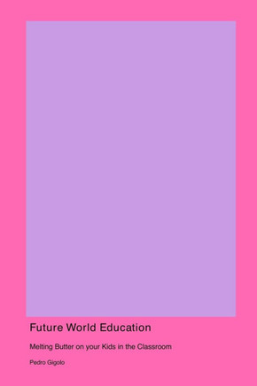 Future World Education : Melting Butter on Your Kids in the Classroom