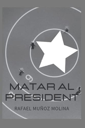 Matar Al President (Diego Salamanca, Servicio Europeo De Acci?N Exterior.) (Spanish Edition)