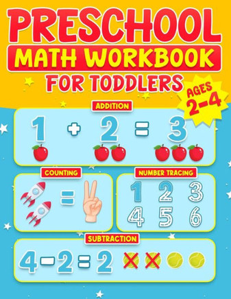 Preschool Math Workbook for Toddlers Ages 2-4 : Learning Activities | Activity Book | Addition and Subtraction | Number Tracing | Counting | Matching Activities | Size Comparison | Directions | Number Patterns | Coloring Practice