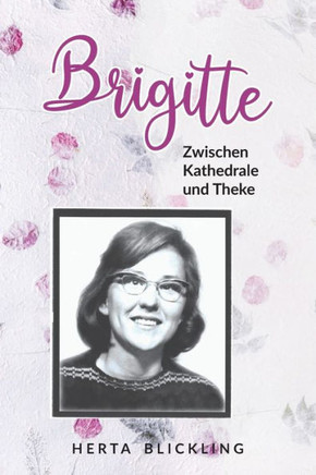 Brigitte : Zwischen Kathedrale und Thek (Eine Spirituelle Reise)