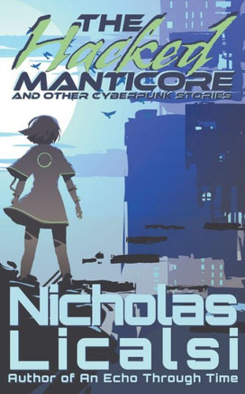 The Hacked Manticore and Other Cyberpunk Stories