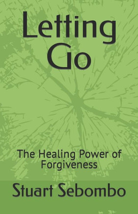 Letting Go : The Healing Power of Forgiveness