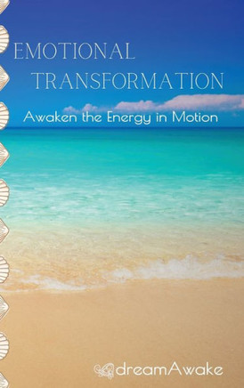 Emotional Transformation : Awaken the Energy in Motion