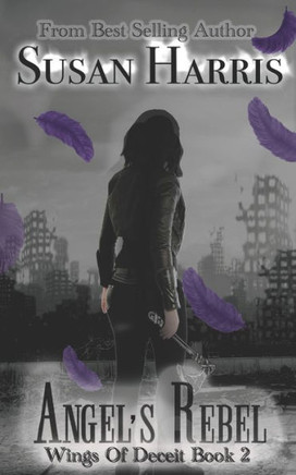 Angel's Rebel : Wings Of Deceit Book 2