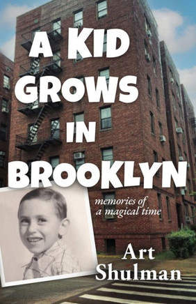 A Kid Grows in Brooklyn : Memories of a Magical Time