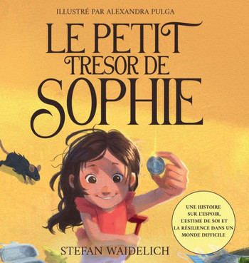 Le petit trésor de Sophie : Une histoire sur l'espoir, l'estime de soi et la résilience dans un monde difficile